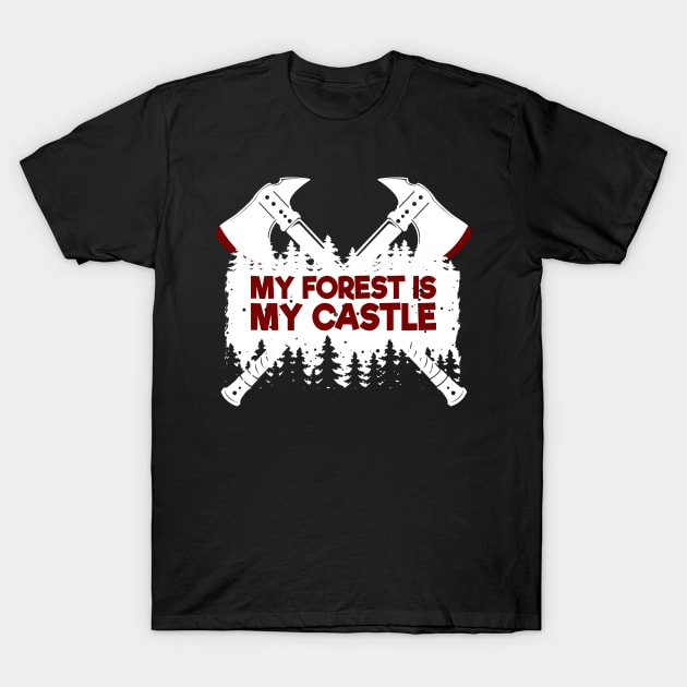 My Forest Is My Simple Castle T-Shirt by CrissWild